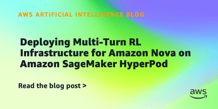 AWS launches multi-turn RL framework for Amazon Nova on SageMaker