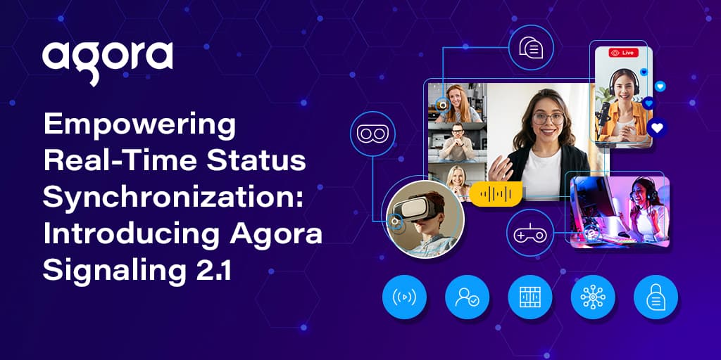 Agora Signaling 2.1 adds performance and UX improvements