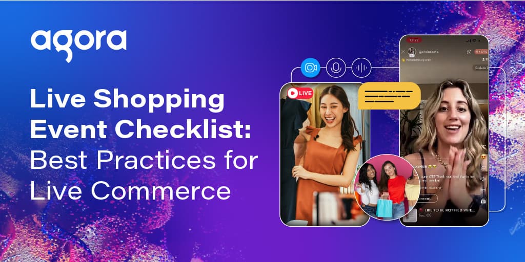 Agora outlines checklist for live shopping events