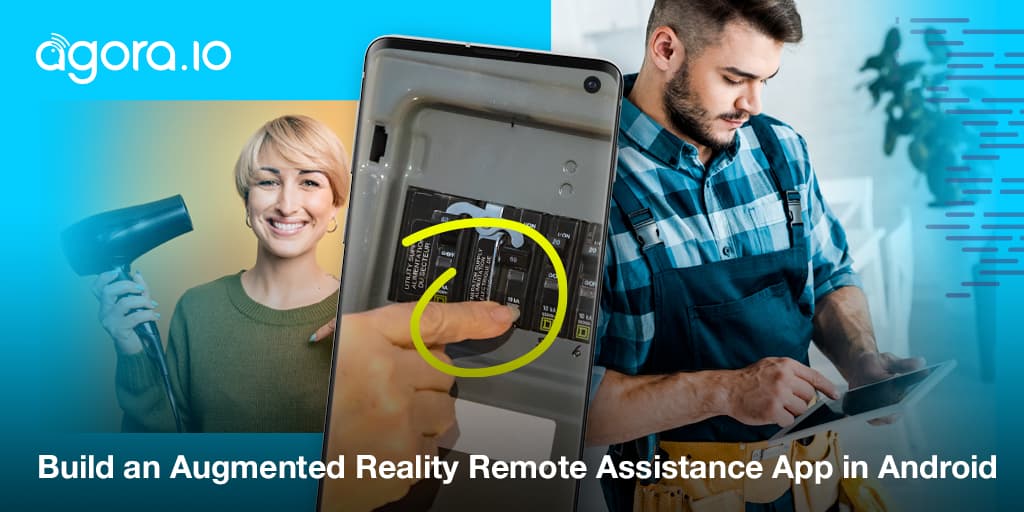 Agora shows how to build AR remote assistance on Android