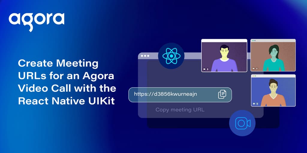 Agora adds meeting URLs to React Native UIKit video apps