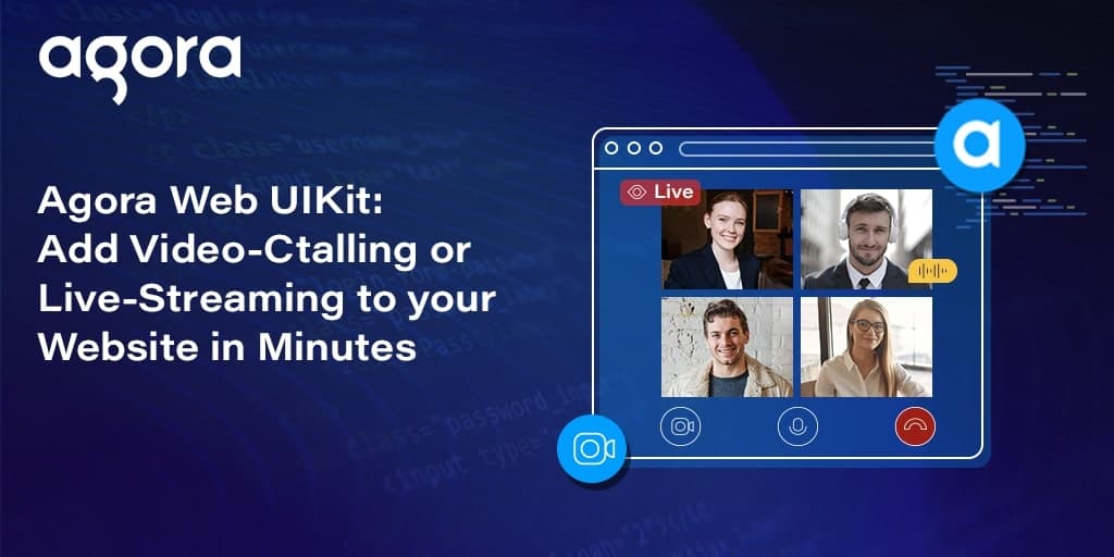 Agora Web UIKit adds video calling and live streaming