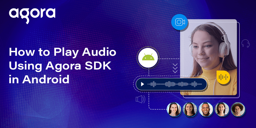 Agora shows Android developers how to play call audio