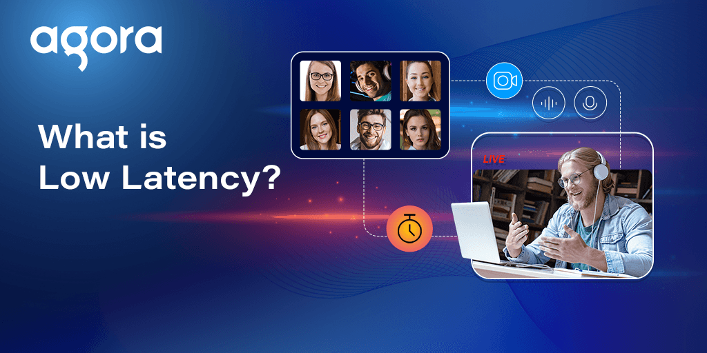 Agora explains when low latency actually matters in streaming