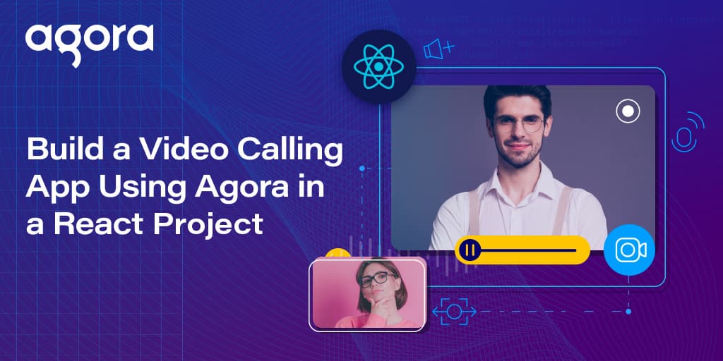 Agora shows how to add video calls to React apps
