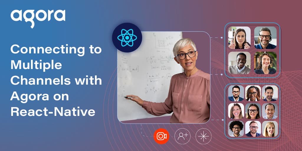 Agora guides React Native apps to join multiple channels