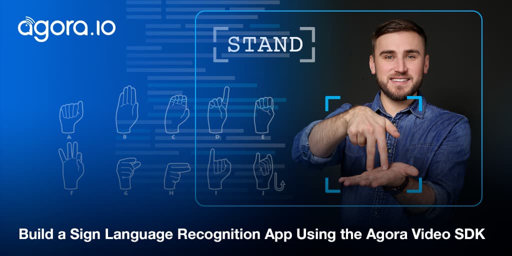 Agora publishes guide for sign language recognition apps