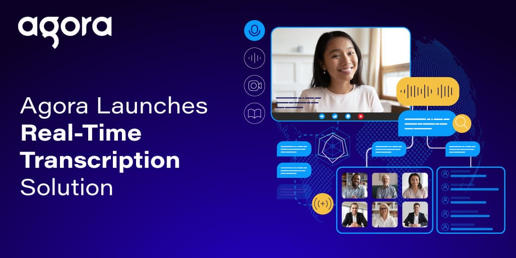 Agora launches real-time transcription for audio and video