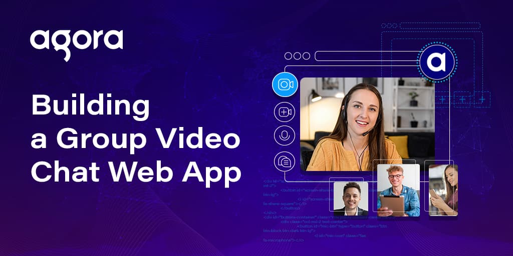 Agora SDK tutorial targets group video chat app builders