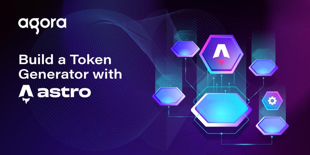 Agora shows how to build token generators with Astro