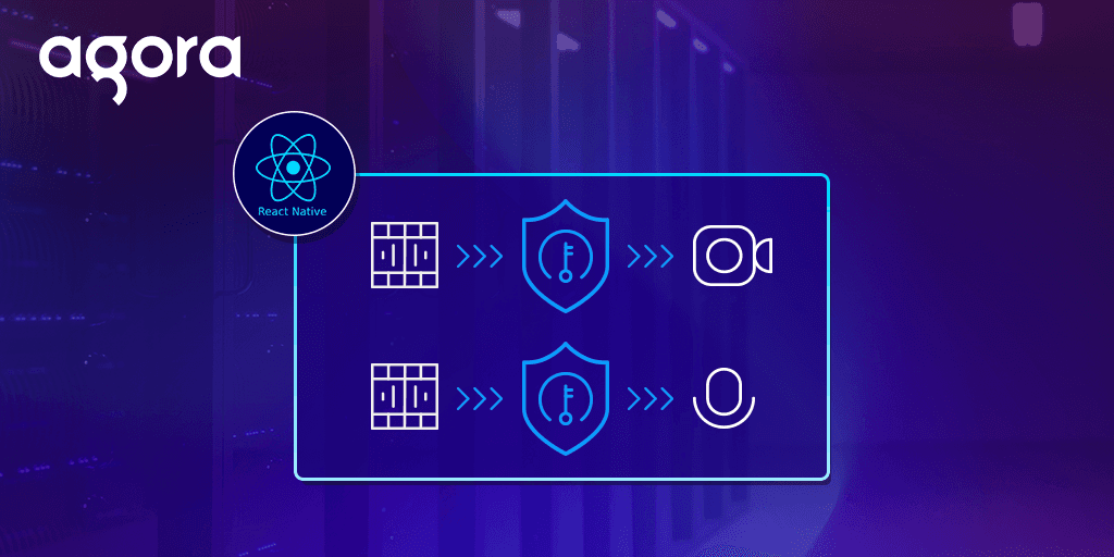 Agora adds token-based security for Web and React SDK apps
