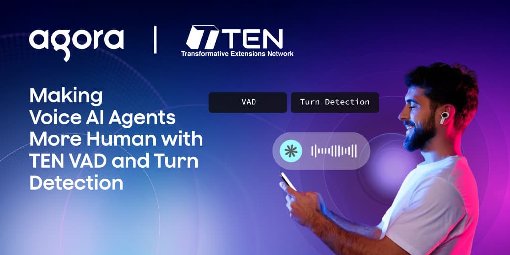 Agora adds TEN VAD and Turn Detection for voice agents