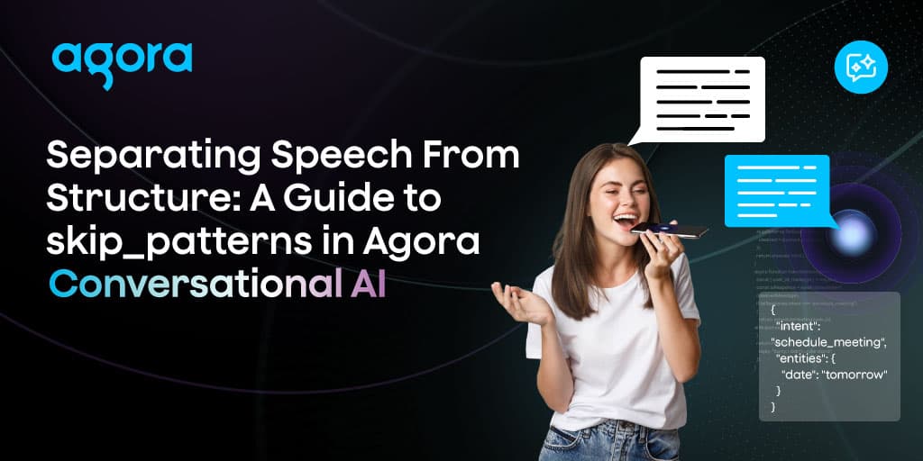 Agora’s skip_patterns keep code out of TTS playback