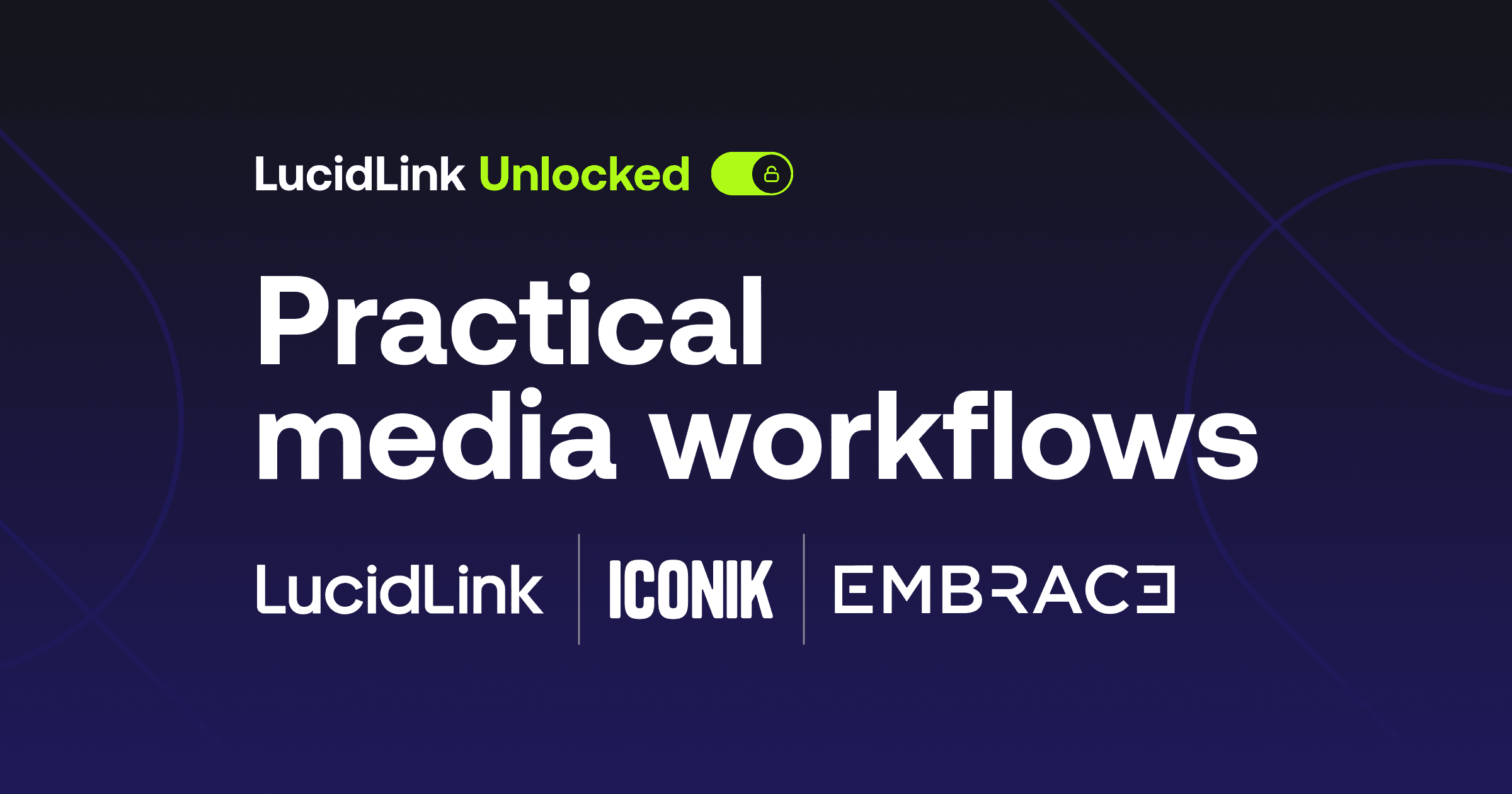 LucidLink, Embrace, and Iconik Unveil API-Driven Cloud Media Orchestration