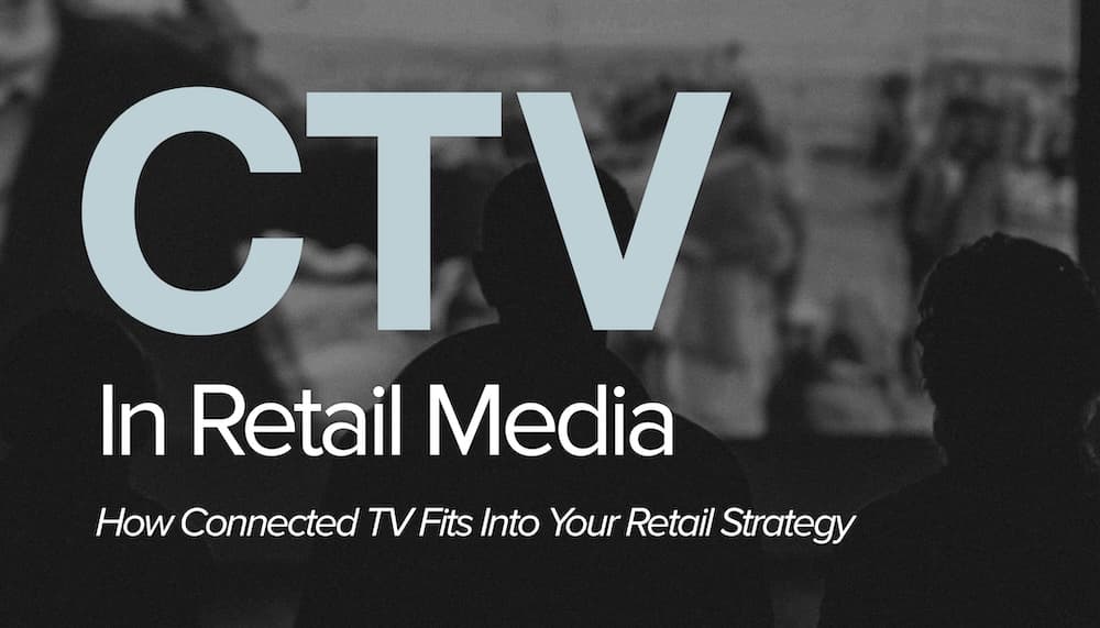 Retail media networks integrate shopper data to enable closed-loop CTV attribution