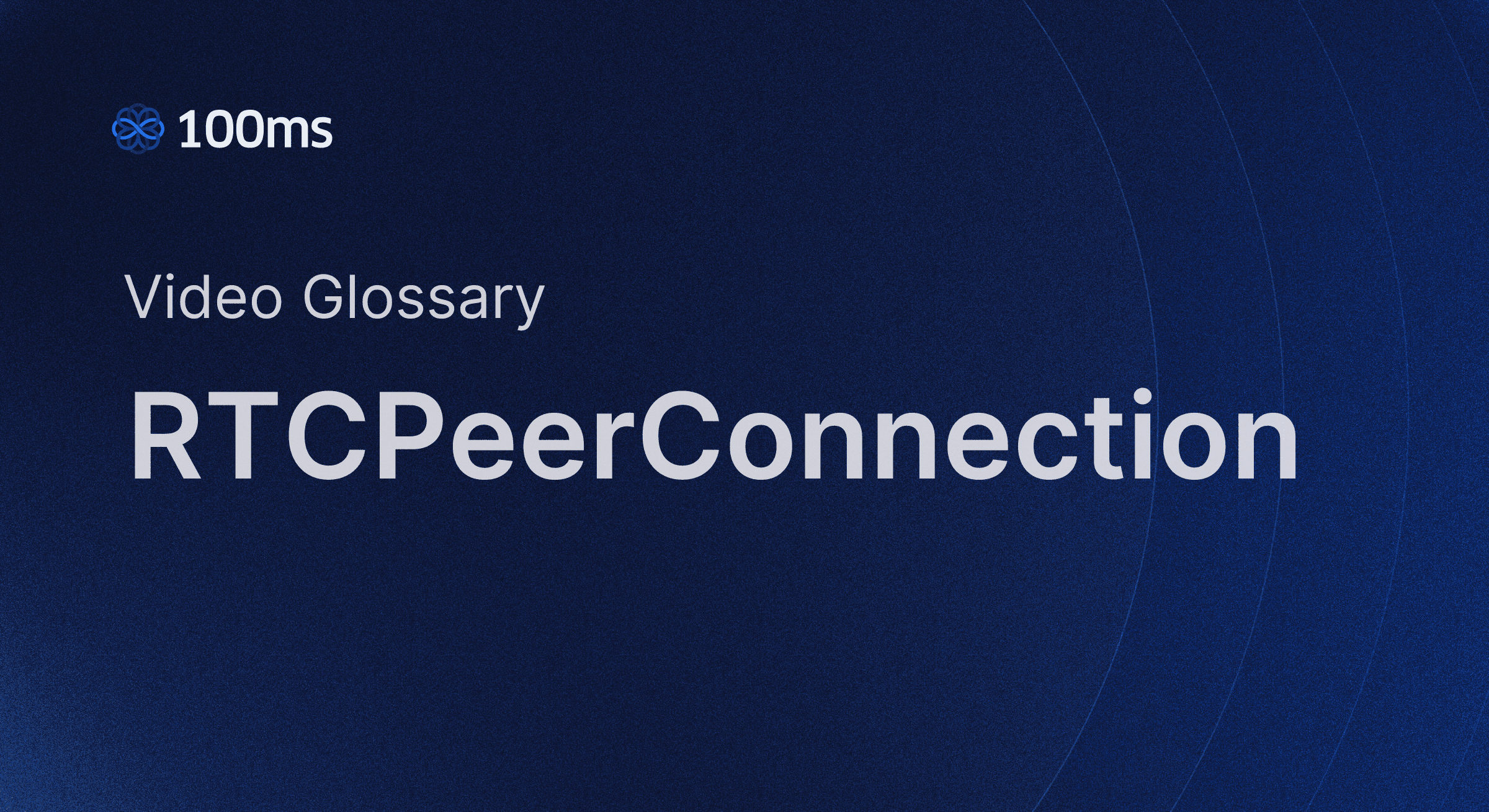 100ms explains how RTCPeerConnection powers WebRTC calls