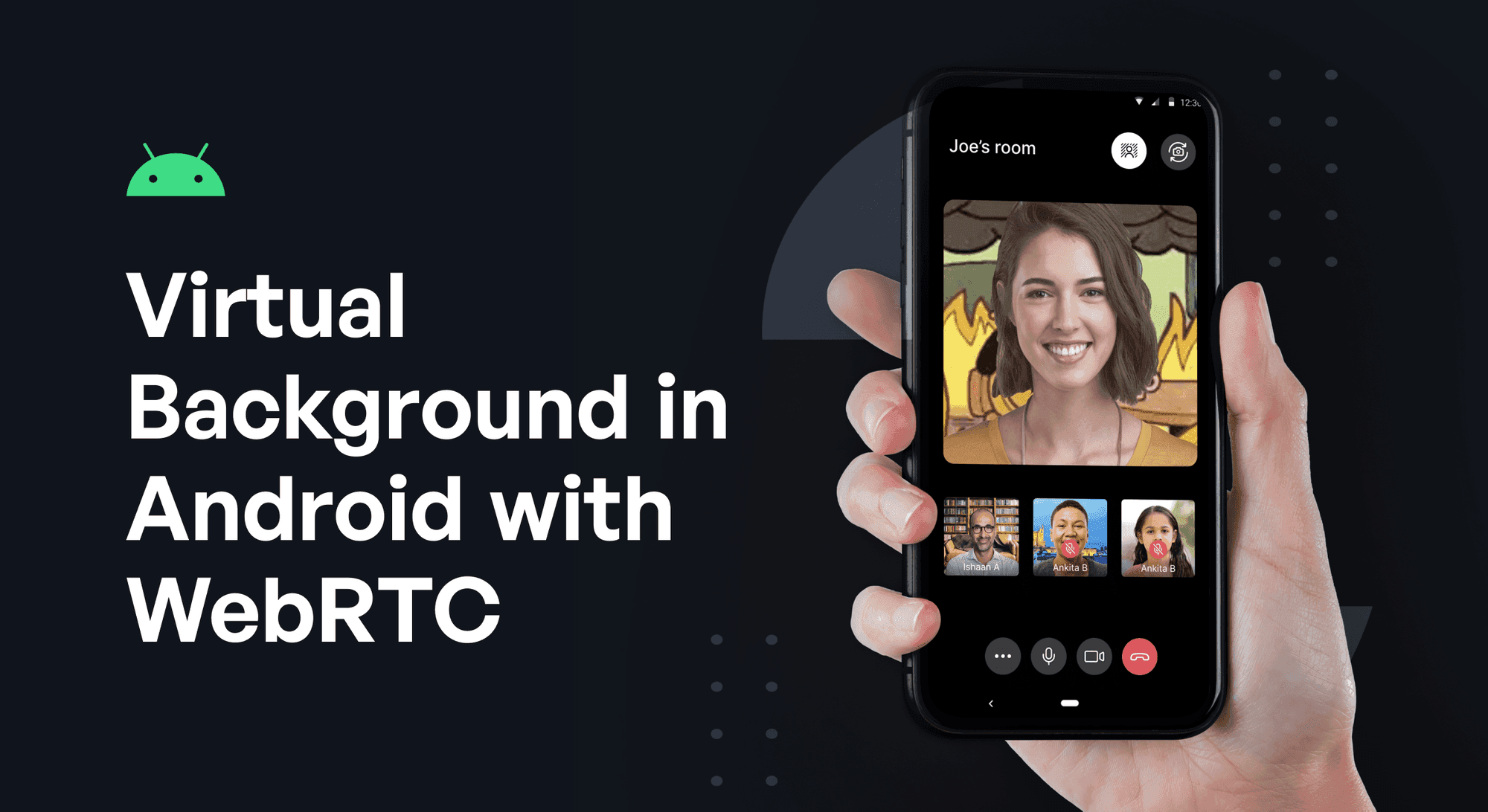 100ms explains virtual backgrounds for Android WebRTC apps