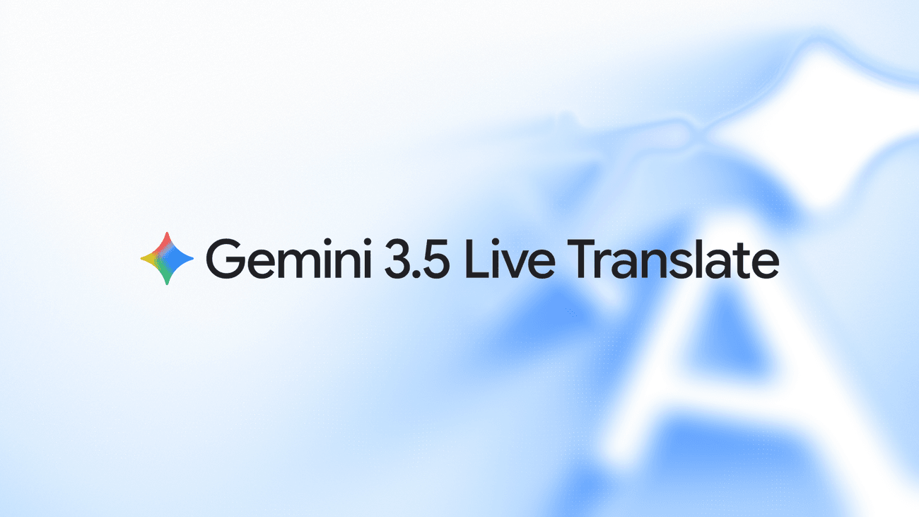 Google releases Gemini 3.5 Live Translate for fluid speech-to-speech translation