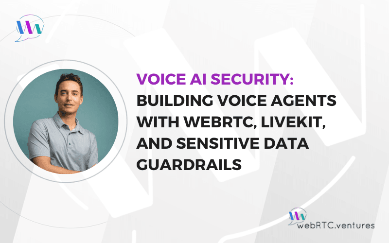 WebRTC.ventures Details Voice AI Security with LiveKit Guardrails