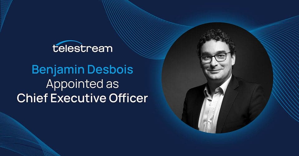 Telestream names Benjamin Desbois CEO effective July 1