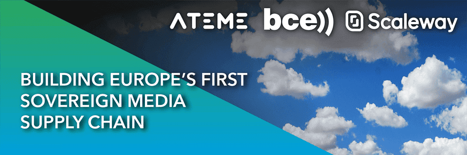 Ateme, BCE, and Scaleway launch Europe’s first end-to-end sovereign media cloud